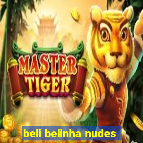 beli belinha nudes